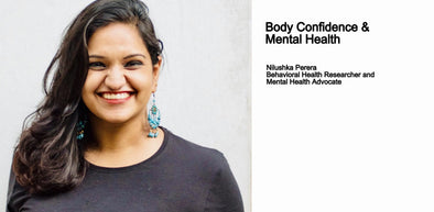 Body Confidence and Mental Health - In discussion with Nilushka Perera, Behavioral Health Researcher